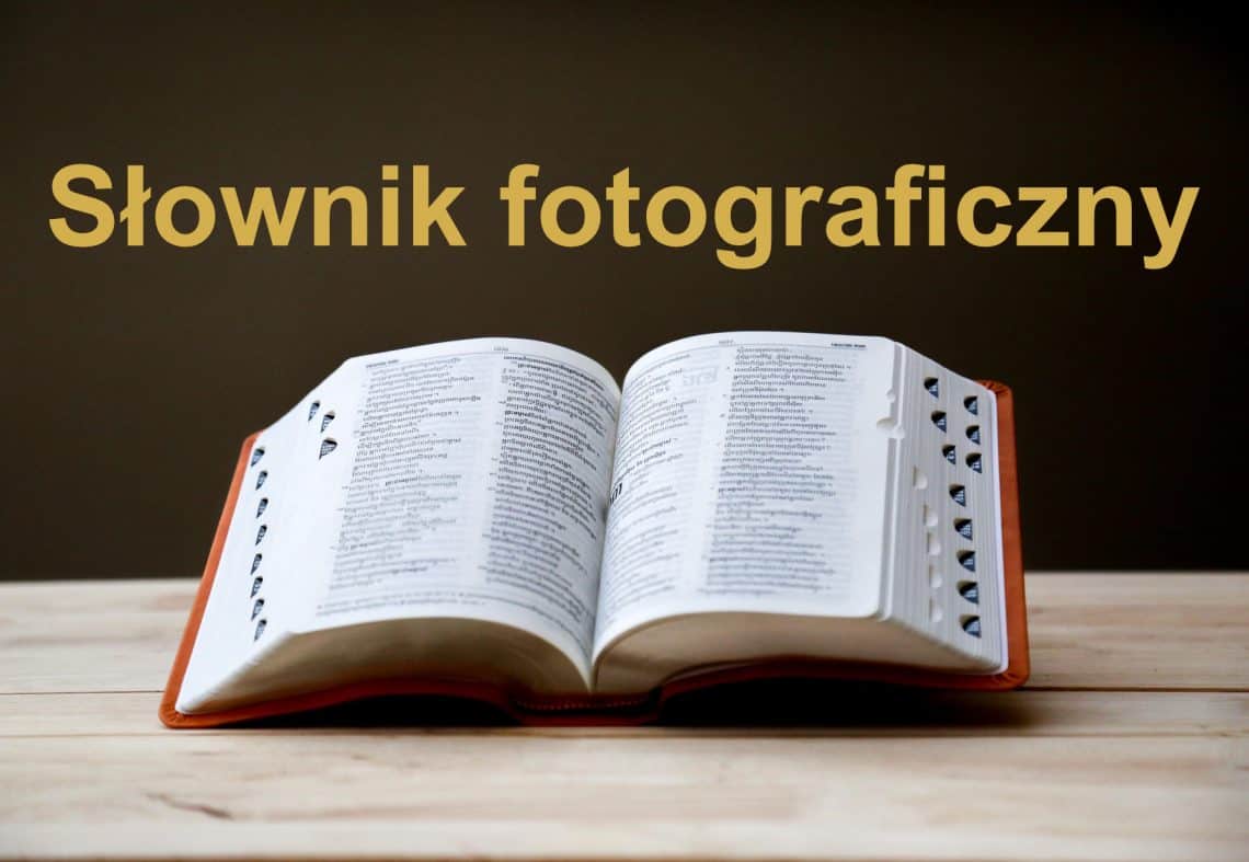 Słownik fotograficzny lista 100+ pojęć